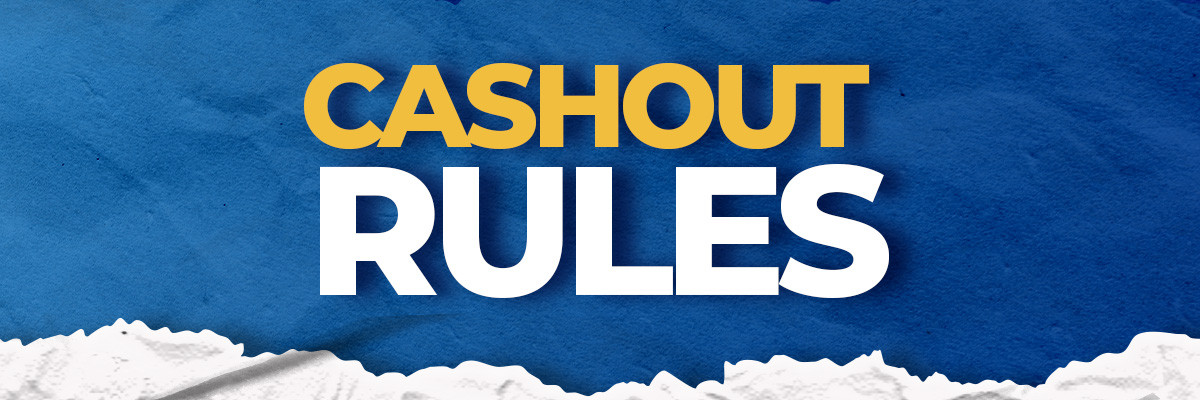 CASH OUT RULES