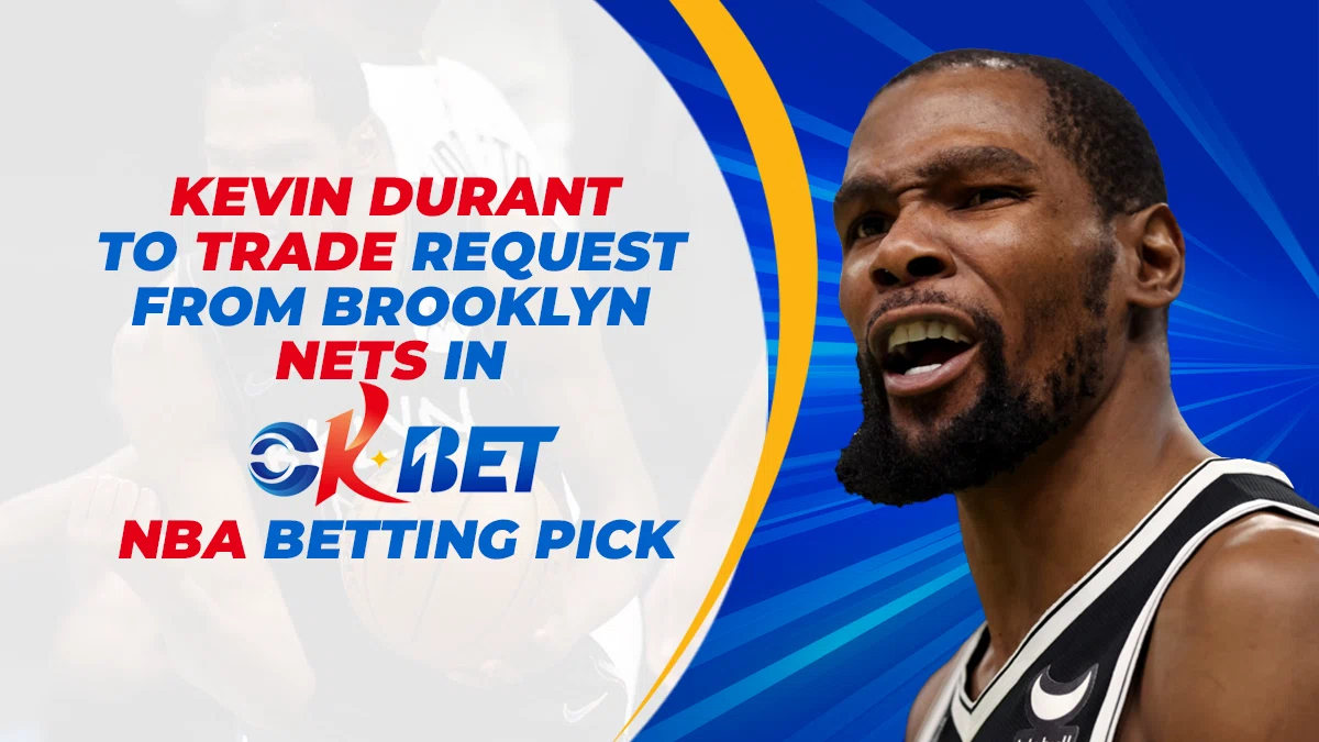 Kevin Durant Trade Request sa Brooklyn Nets sa Okbet NBA Betting Pick