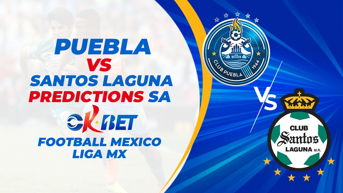 Puebla vs Santos Laguna Predictions sa Okbet Football Mexico Liga MX